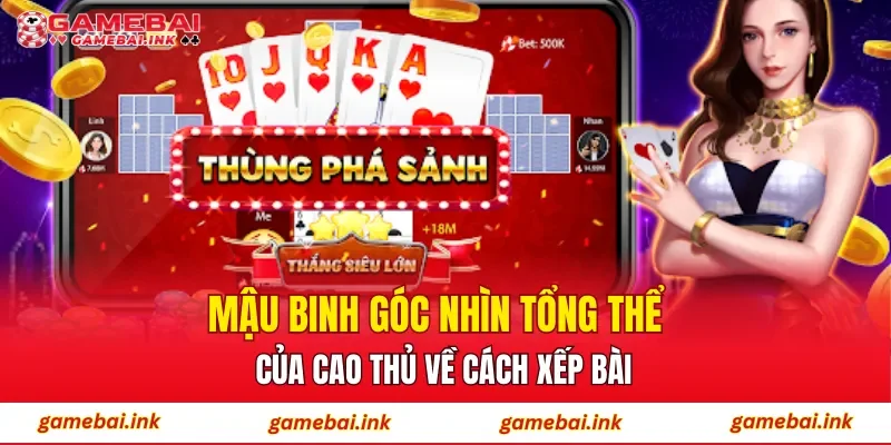 Mậu Binh – Góc Nhìn Tổng Thể Của Cao Thủ Về Cách Xếp Bài 1 Mậu Binh